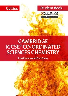 Cambridge IGCSE&trade; Co-ordinated Sciences Chemistry Student's Book - Chris Sunley, Sam Goodman