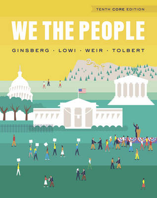 We the People - Professor of Political Science Benjamin Ginsberg, Theodore J Lowi, Professor Margaret Weir, Professor of Political Science Caroline J Tolbert