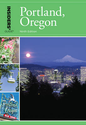 Insiders' Guide® to Portland, Oregon - Rachel Dresbeck