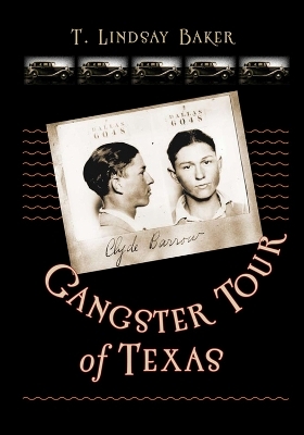 Gangster Tour of Texas - T. Lindsay Baker