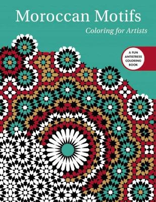 Moroccan Motifs: Coloring for Artists -  Skyhorse Publishing