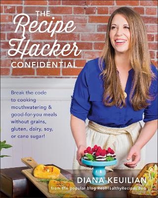 The Recipe Hacker Confidential - Diana Keuilian