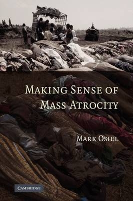 Making Sense of Mass Atrocity - Mark Osiel