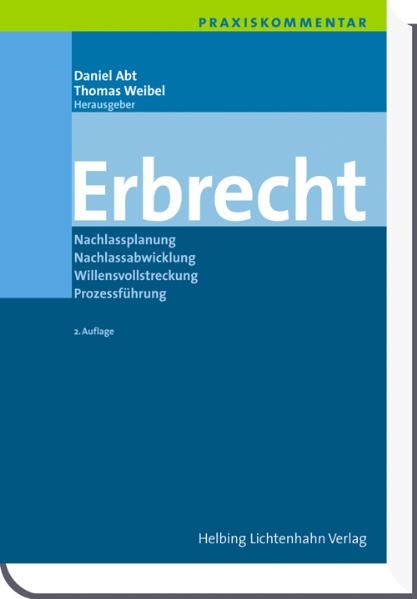 Praxiskommentar Erbrecht - Daniel Abt, Franziska Bur B&uuml;rgin, Jacqueline Burckhardt Bertossa, Fabian Burkart, Bernhard Christ, Mark Eichner, Frank Emmel, Urs Engler, Roland Fankhauser, Alexander Filli, Barbara Graham-Siegenthaler, Stefan Grundmann, Matthias H&auml;uptli, Stephanie Hrubesch-Millauer, Hans Rainer K&uuml;nzle, Peter Kuster, Martin Lenz, Ramon Mabillard, Yolanda M&uuml;ller, Christoph Nertz, Andreas Schr&ouml;der, Georg Sch&uuml;rmann, Silvia Schweizer, Benno Studer, Andrea Tarnutzer-M&uuml;nch, Thomas Weibel
