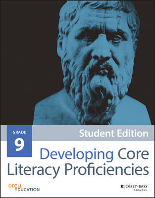 Developing Core Literacy Proficiencies, Grade 9 -  Odell Education