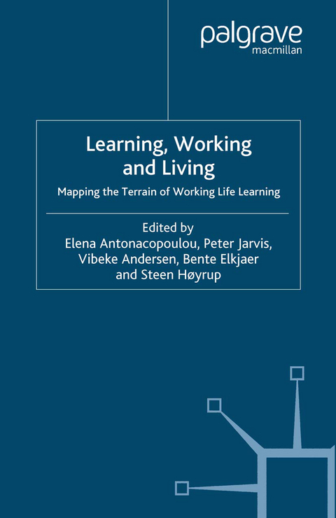 Learning, Working and Living - Elena Antonacopoulou, Vibeke Andersen