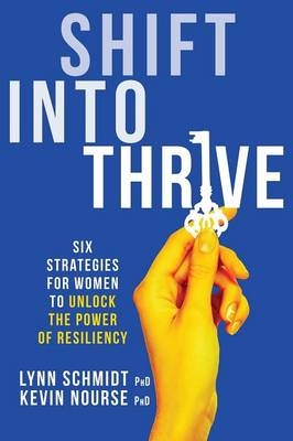 Shift Into Thrive - Lynn Schmidt, Kevin Nourse