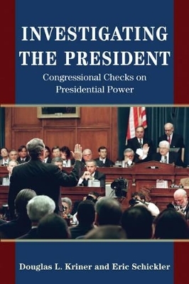 Investigating the President - Douglas L. Kriner, Eric Schickler