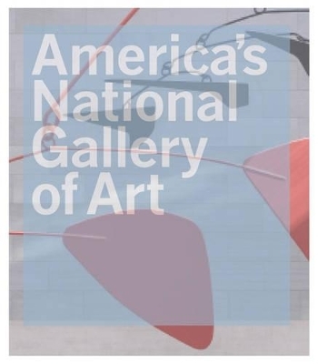 America's National Gallery of Art - Philip Kopper