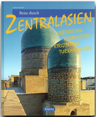 Reise durch Zentralasien - Usbekistan, Kasachstan, Kirgisistan, Turkmenistan