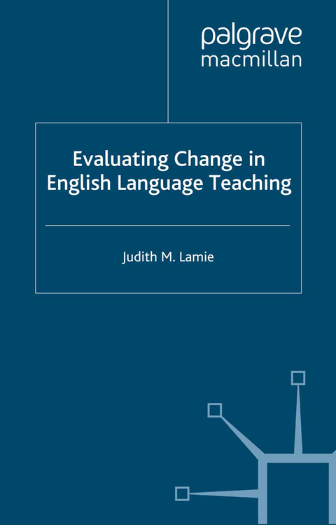 Evaluating Change in English Language Teaching - J. Lamie