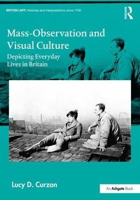 Mass-Observation and Visual Culture - Lucy D. Curzon