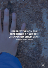 Perspectives on the Experience of Sudden, Unexpected Child Death - Denise Turner
