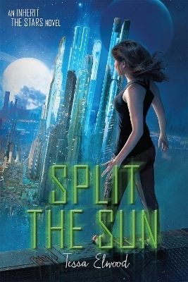Split the Sun - Tessa Elwood