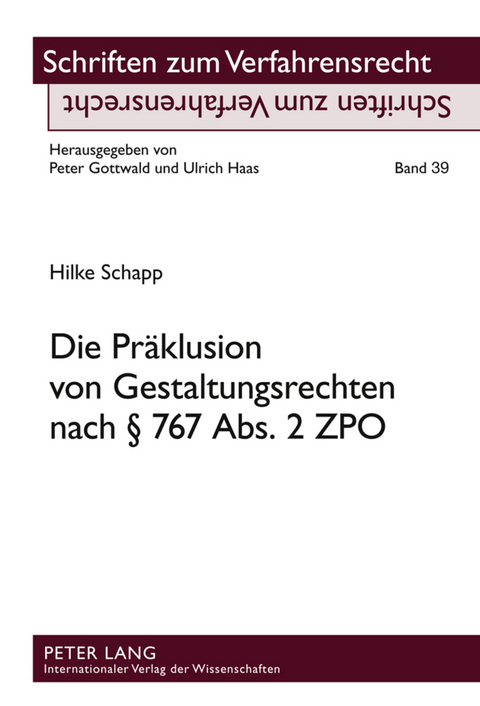 Die Praeklusion von Gestaltungsrechten nach &sect; 767 Abs. 2 ZPO - Hilke Schapp