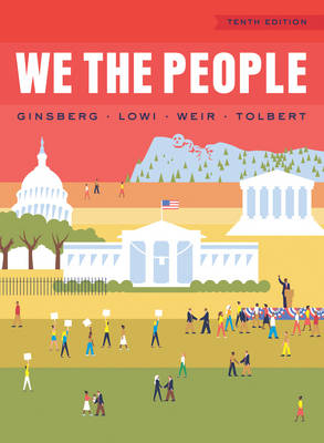 We the People - Professor of Political Science Benjamin Ginsberg, Theodore J Lowi, Professor Margaret Weir, Professor of Political Science Caroline J Tolbert