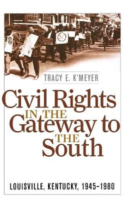Civil Rights in the Gateway to the South - Tracy E K'Meyer