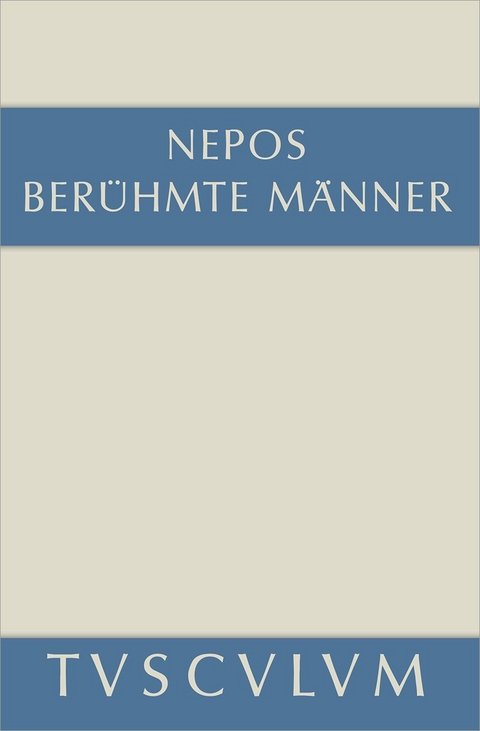 Ber&uuml;hmte M&auml;nner / De viris illustribus - Cornelius Nepos