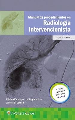 Manual de procedimientos en radiolog&iacute;a intervencionista - Krishna Kandarpa, Lindsay Machan, Janette Durham