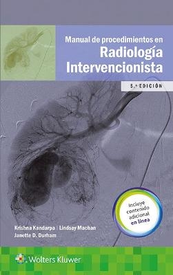 Manual de procedimientos en radiología intervencionista - Krishna Kandarpa, Lindsay Machan, Janette Durham