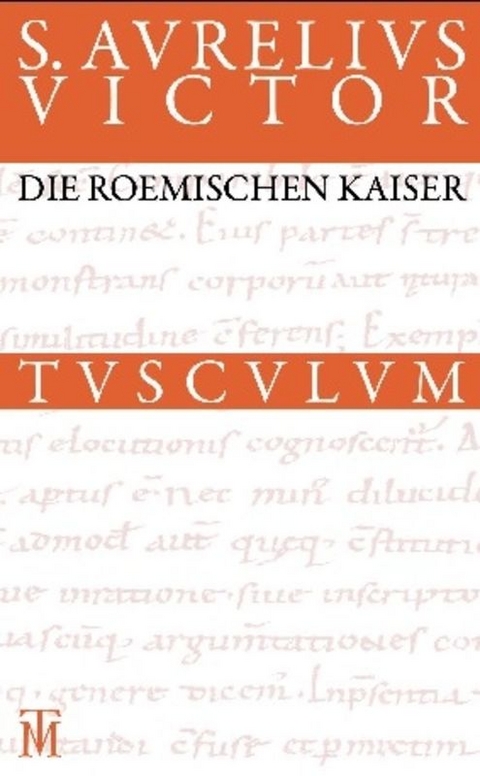 Die r&ouml;mischen Kaiser / Liber de Caesaribus - Sextus Aurelius Victor