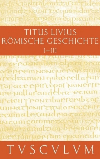 Titus Livius: Römische Geschichte / Buch 1-3