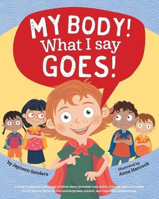 My Body! What I Say Goes! - Jayneen Sanders