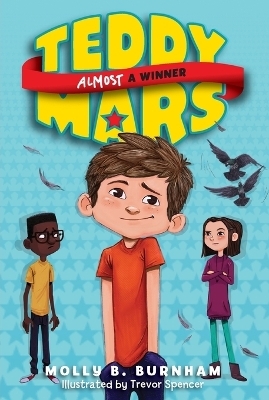 Teddy Mars Book #2: Almost a Winner - Molly B. Burnham