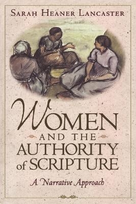 Women and the Authority of Scripture - Professor Sarah Heaner Lancaster