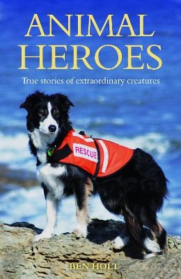 Animal Heroes - Ben Holt