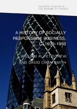 A History of Socially Responsible Business, c.1600&ndash;1950 - 