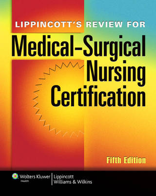 Lippincott's Review for Medical-Surgical Nursing Certification -  Lippincott