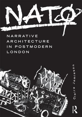 NATØ: Narrative Architecture in Postmodern London - Claire Jamieson