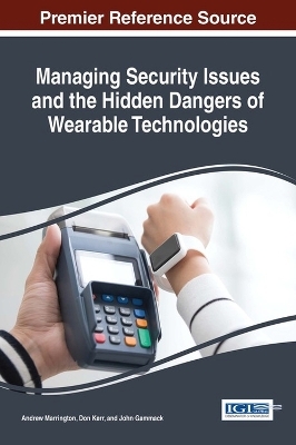 Managing Security Issues and the Hidden Dangers of Wearable Technologies - 
