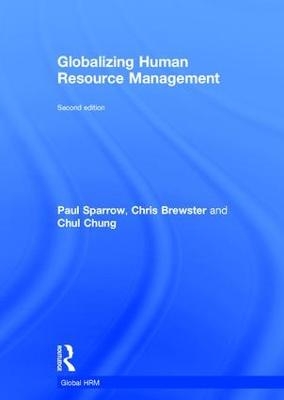Globalizing Human Resource Management - Paul Sparrow, Chris Brewster, Chul Chung