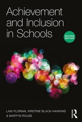 Achievement and Inclusion in Schools - Lani Florian, Kristine Black-Hawkins, Martyn Rouse