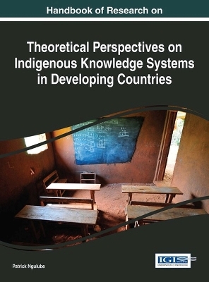 Handbook of Research on Theoretical Perspectives on Indigenous Knowledge Systems in Developing Countries - 