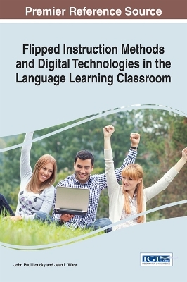 Flipped Instruction Methods and Digital Technologies in the Language Learning Classroom - 