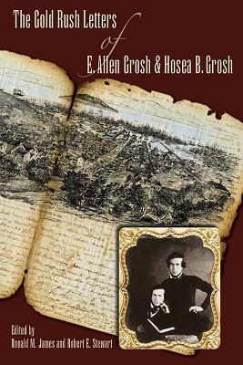 Gold Rush Letters of E. Allen Grosh and Hosea B. Grosh, the