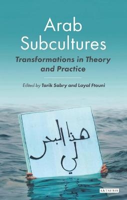 Arab Subcultures - Tarik Sabry, Layal Ftouni