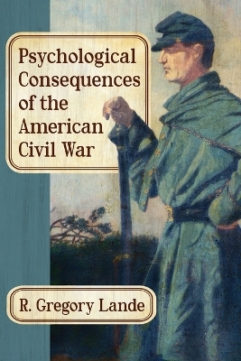 Psychological Consequences of the American Civil War - R. Gregory Lande