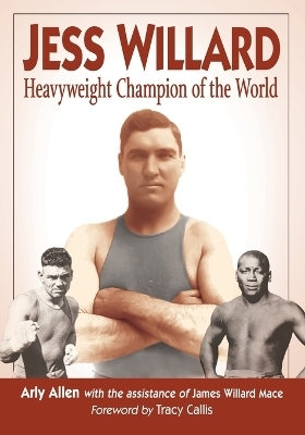 Jess Willard - Arly Allen, James Willard Mace