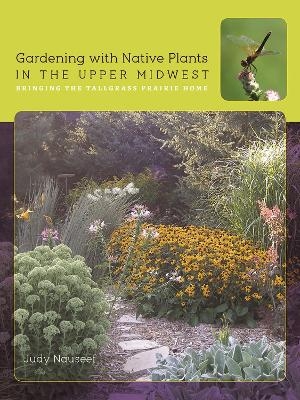Gardening with Native Plants in the Upper Midwest - Judy Nauseef