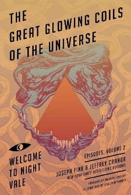 Great Glowing Coils of the Universe: Welcome to Night Vale Episodes, Volume 2 - Joseph Fink, Jeffrey Cranor
