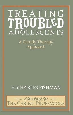 Treating Troubled Adolescents - H. Charles Fishman