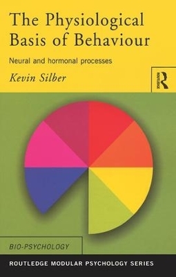 The Physiological Basis of Behaviour - Kevin Silber
