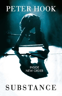 Substance: Inside New Order - Peter Hook