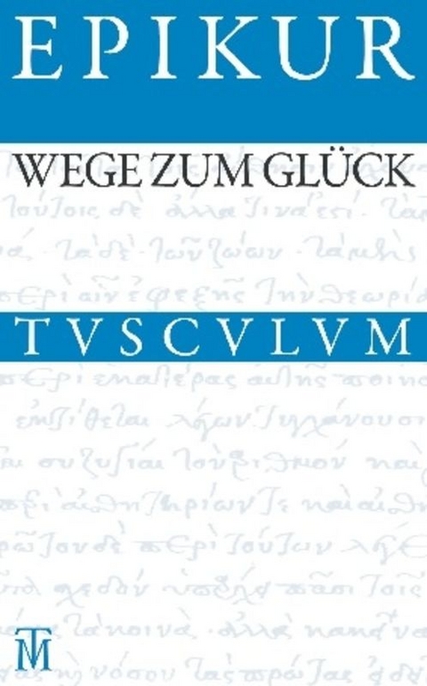 Wege zum Gl&uuml;ck -  Epikur