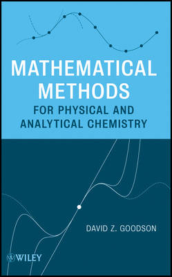 Mathematical Methods for Physical and Analytical Chemistry - David Z. Goodson