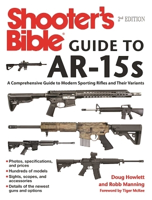 Shooter's Bible Guide to AR-15s, 2nd Edition - Doug Howlett, Robb Manning